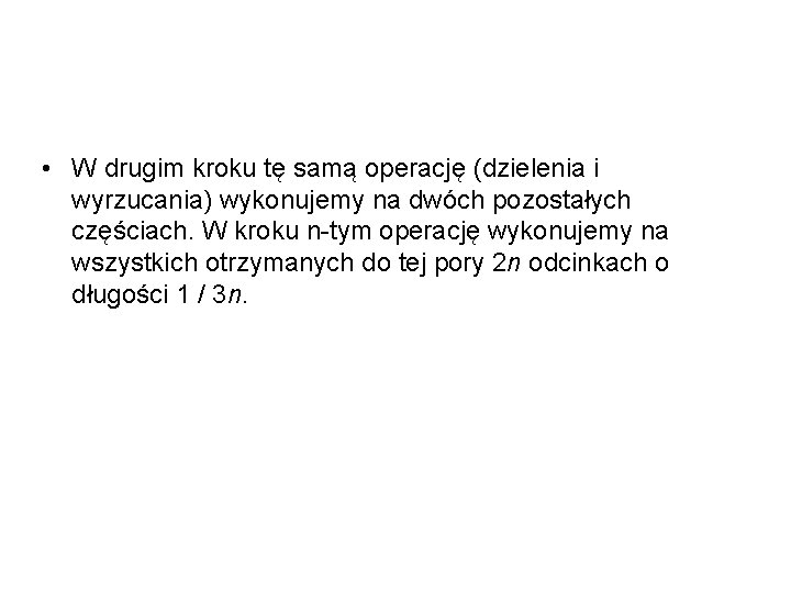  • W drugim kroku tę samą operację (dzielenia i wyrzucania) wykonujemy na dwóch