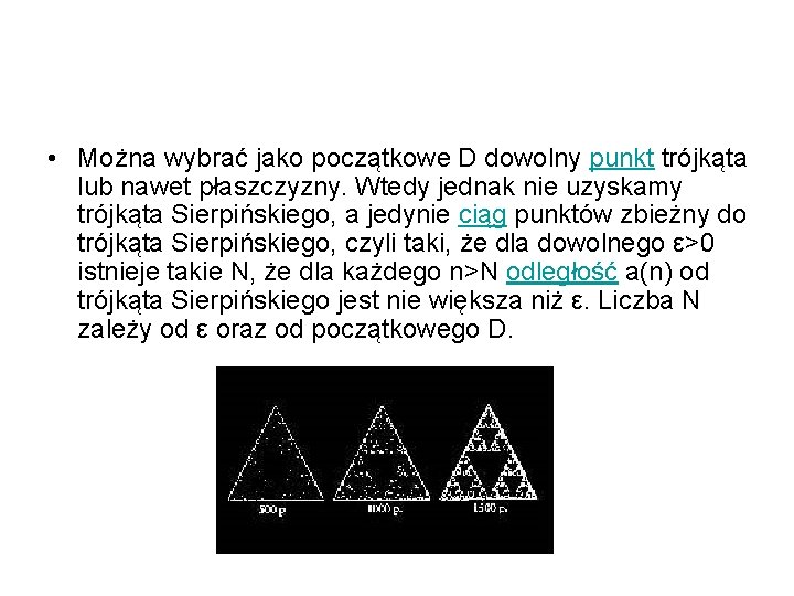  • Można wybrać jako początkowe D dowolny punkt trójkąta lub nawet płaszczyzny. Wtedy