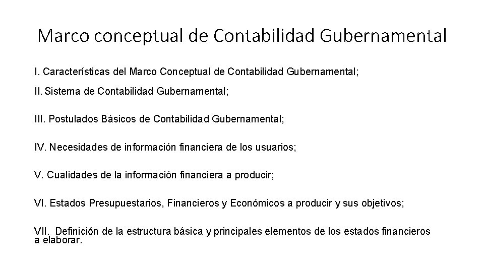 Marco conceptual de Contabilidad Gubernamental I. Características del Marco Conceptual de Contabilidad Gubernamental; II.