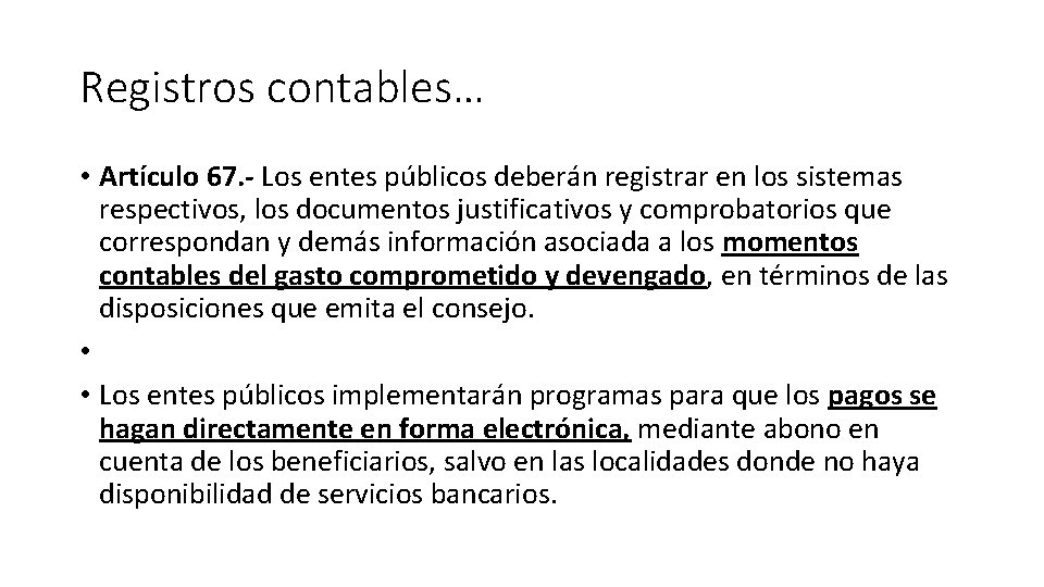 Registros contables… • Artículo 67. - Los entes públicos deberán registrar en los sistemas