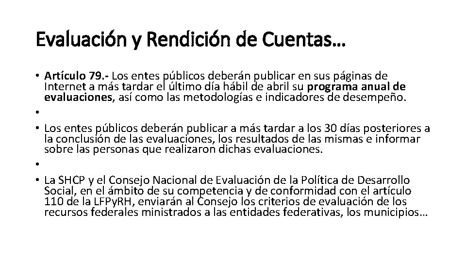 Evaluación y Rendición de Cuentas… • Artículo 79. - Los entes públicos deberán publicar