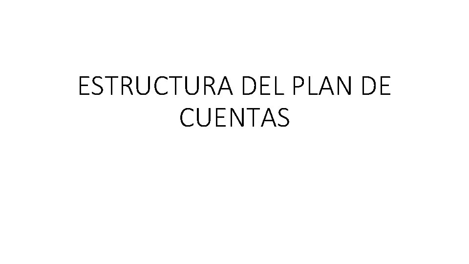 ESTRUCTURA DEL PLAN DE CUENTAS 