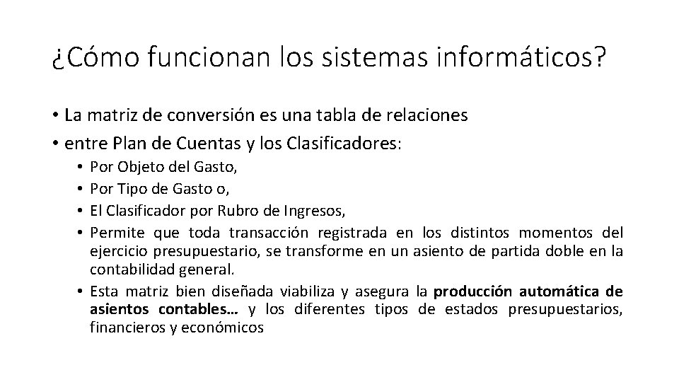 ¿Cómo funcionan los sistemas informáticos? • La matriz de conversión es una tabla de