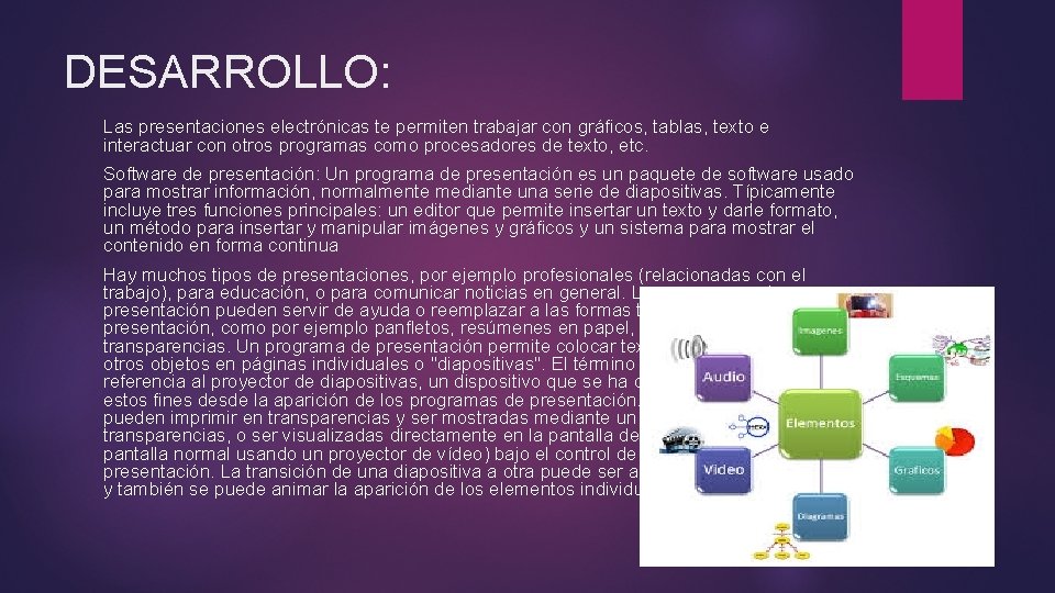 DESARROLLO: Las presentaciones electrónicas te permiten trabajar con gráficos, tablas, texto e interactuar con