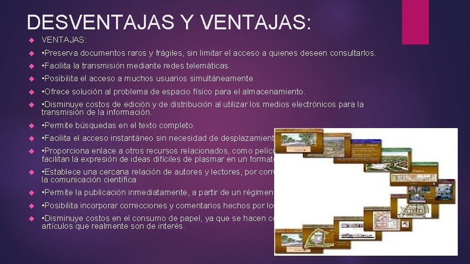 DESVENTAJAS Y VENTAJAS: • Preserva documentos raros y frágiles, sin limitar el acceso a