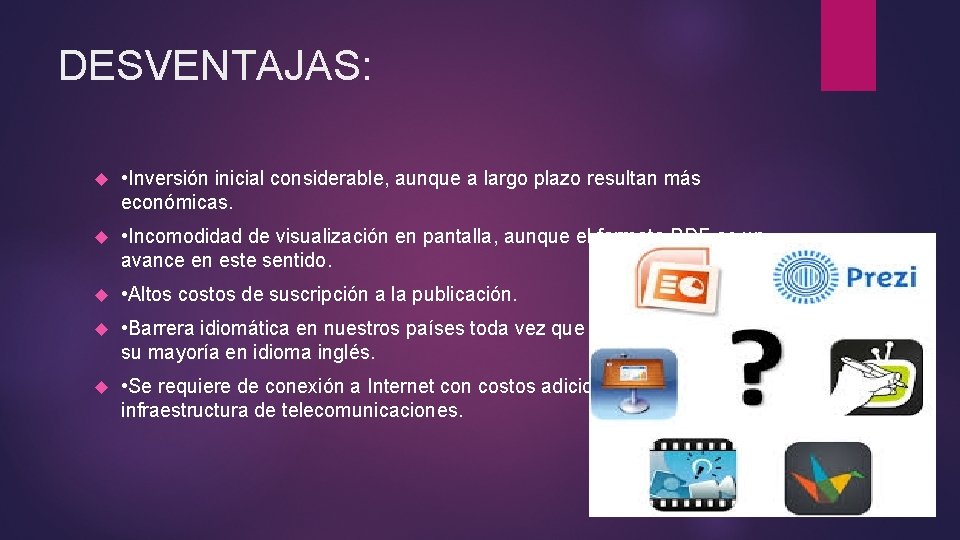 DESVENTAJAS: • Inversión inicial considerable, aunque a largo plazo resultan más económicas. • Incomodidad