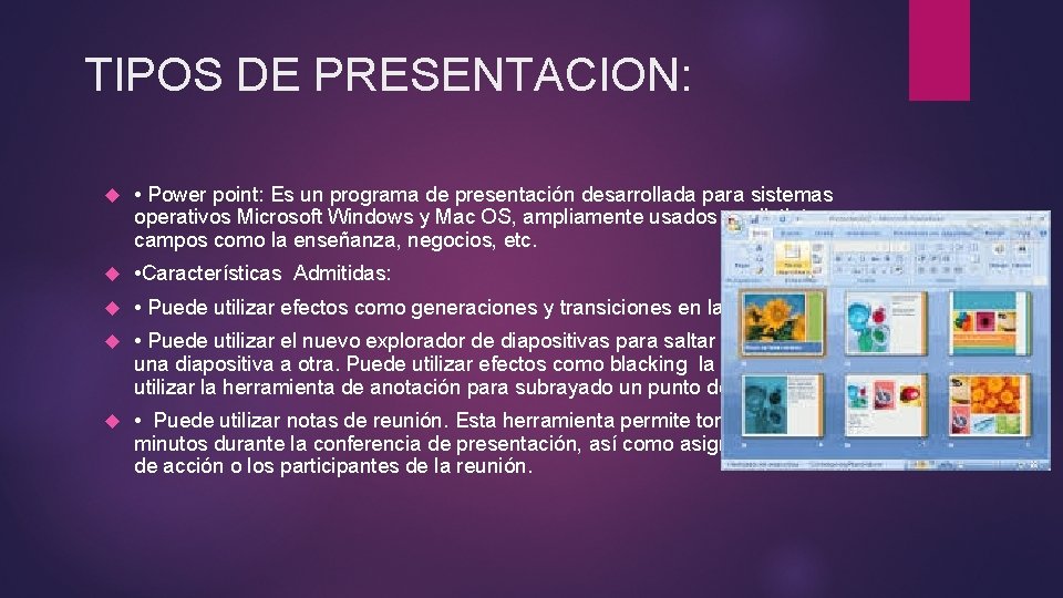 TIPOS DE PRESENTACION: • Power point: Es un programa de presentación desarrollada para sistemas