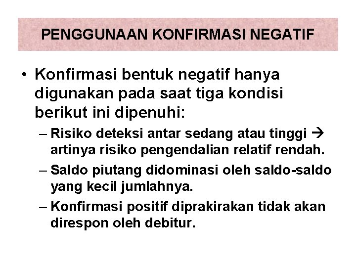 PENGGUNAAN KONFIRMASI NEGATIF • Konfirmasi bentuk negatif hanya digunakan pada saat tiga kondisi berikut