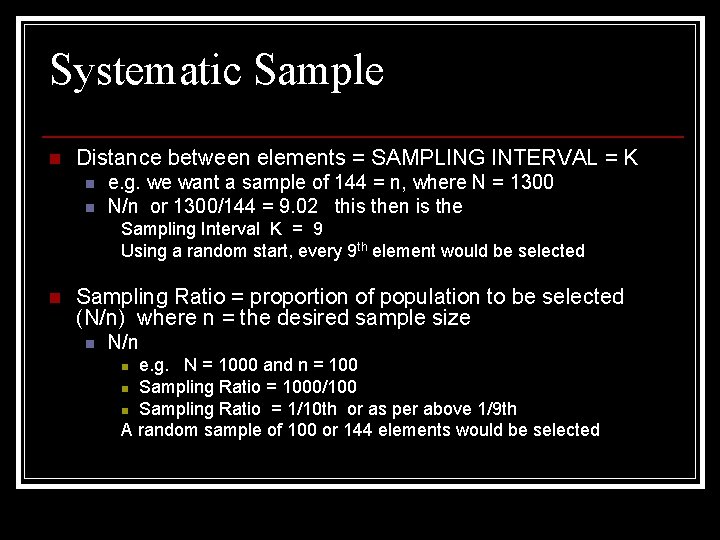 Systematic Sample n Distance between elements = SAMPLING INTERVAL = K n n e.