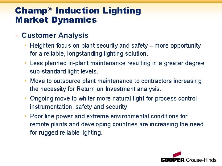 Champ® Induction Lighting Market Dynamics • Customer Analysis • Heighten focus on plant security