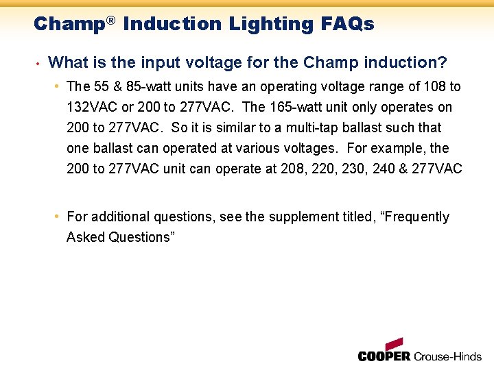 Champ® Induction Lighting FAQs • What is the input voltage for the Champ induction?
