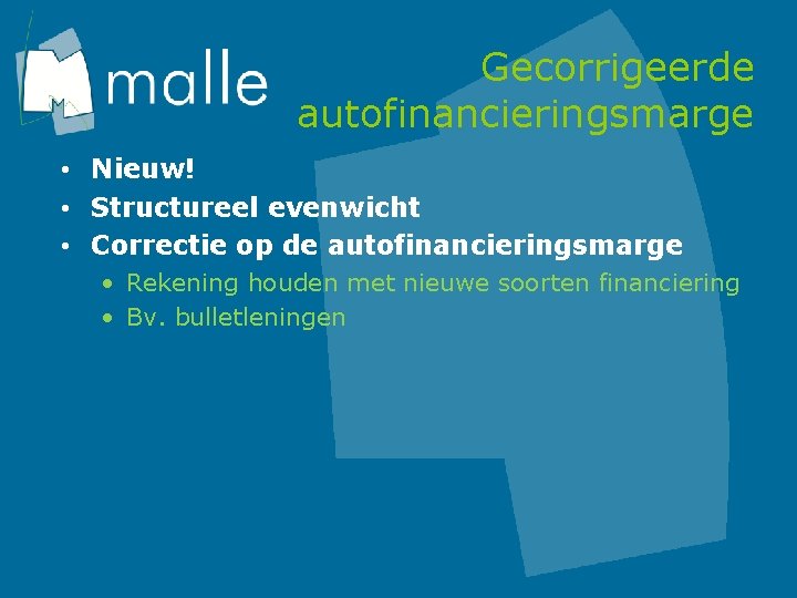 Gecorrigeerde autofinancieringsmarge • Nieuw! • Structureel evenwicht • Correctie op de autofinancieringsmarge • Rekening