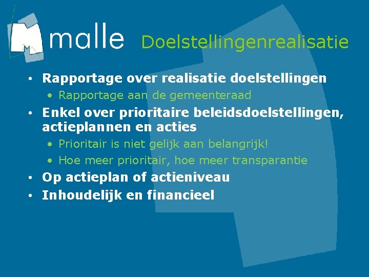 Doelstellingenrealisatie • Rapportage over realisatie doelstellingen • Rapportage aan de gemeenteraad • Enkel over