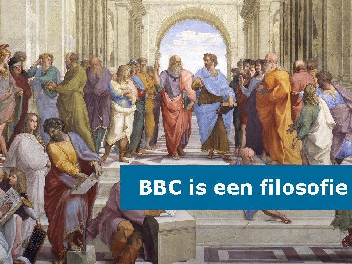 BBC is een filosofie 