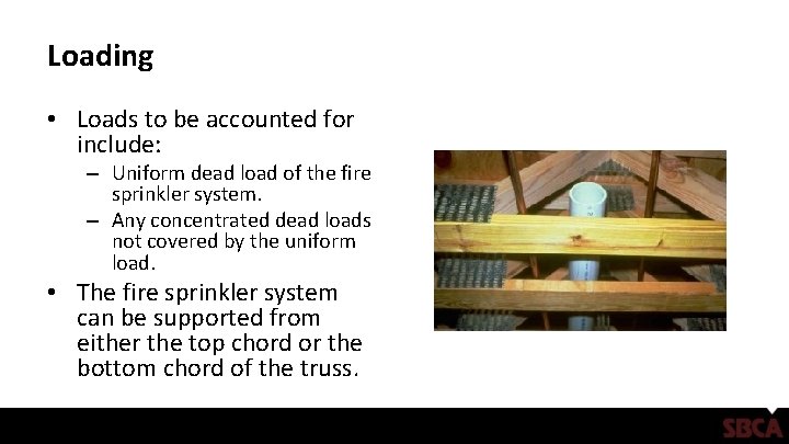 Loading • Loads to be accounted for include: – Uniform dead load of the