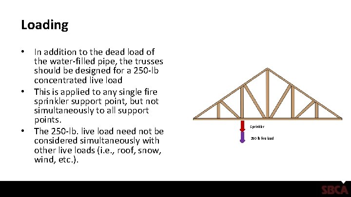 Loading • In addition to the dead load of the water-filled pipe, the trusses