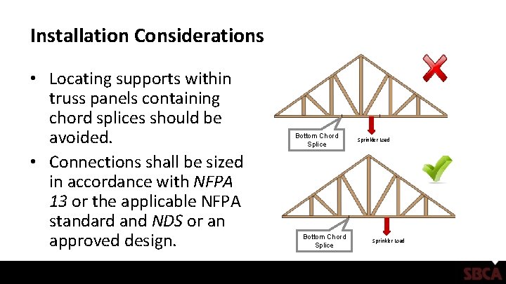 Installation Considerations • Locating supports within truss panels containing chord splices should be avoided.