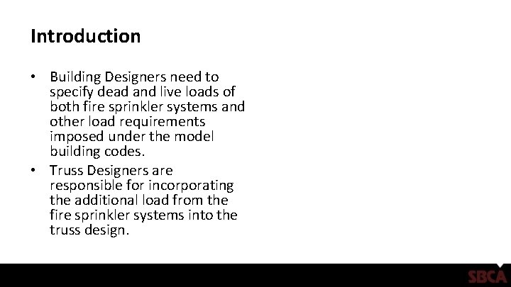Introduction • Building Designers need to specify dead and live loads of both fire