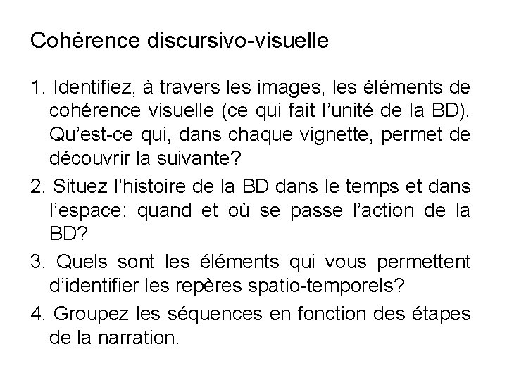 Cohérence discursivo-visuelle 1. Identifiez, à travers les images, les éléments de cohérence visuelle (ce