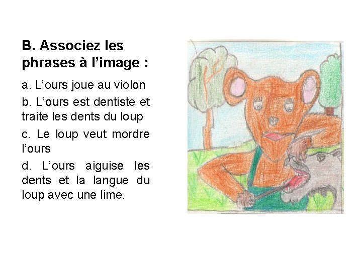 B. Associez les phrases à l’image : a. L’ours joue au violon b. L’ours