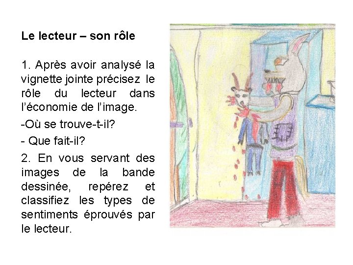 Le lecteur – son rôle 1. Après avoir analysé la vignette jointe précisez le