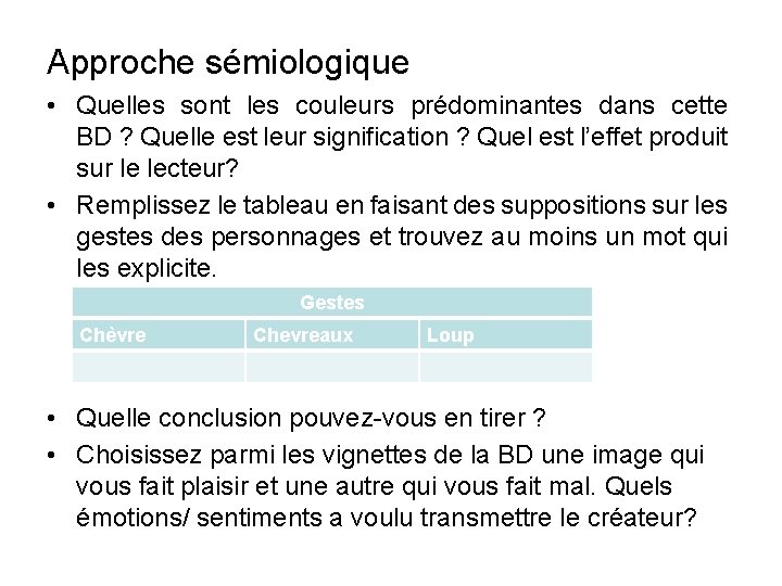Approche sémiologique • Quelles sont les couleurs prédominantes dans cette BD ? Quelle est