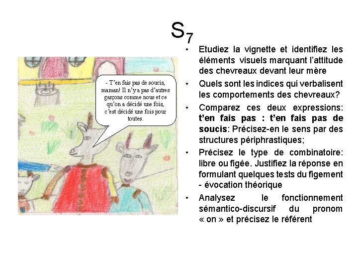 S 7 • - T’en fais pas de soucis, maman! Il n’y a pas