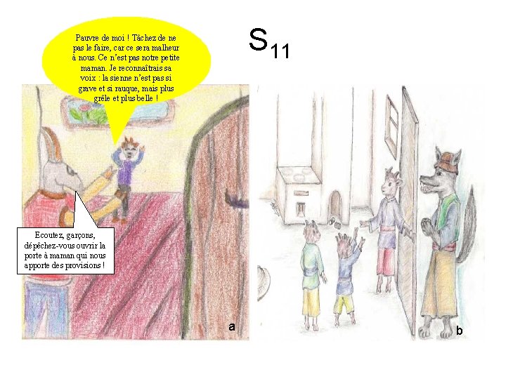S 11 Pauvre de moi ! Tâchez de ne pas le faire, car ce