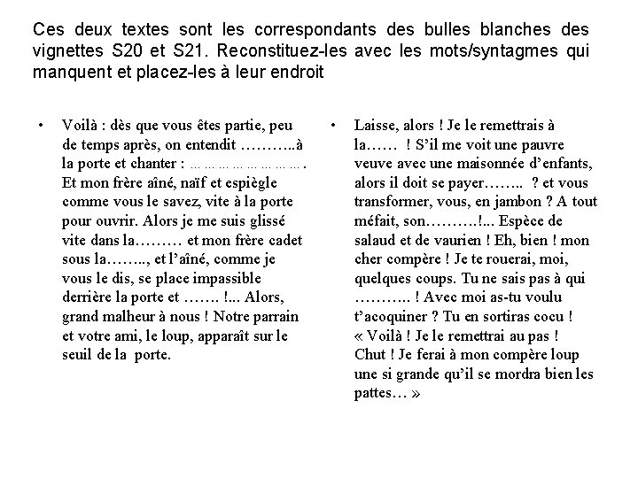 Ces deux textes sont les correspondants des bulles blanches des vignettes S 20 et