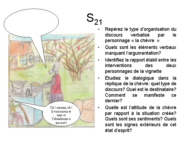 S 21 • • Oh ! maman, oh ! Il vaut mieux te taire