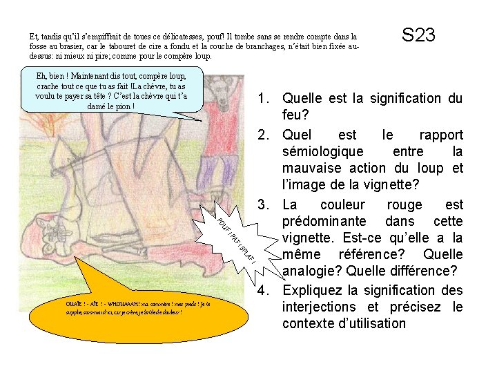 Et, tandis qu’il s’empiffrait de toues ce délicatesses, pouf! Il tombe sans se rendre