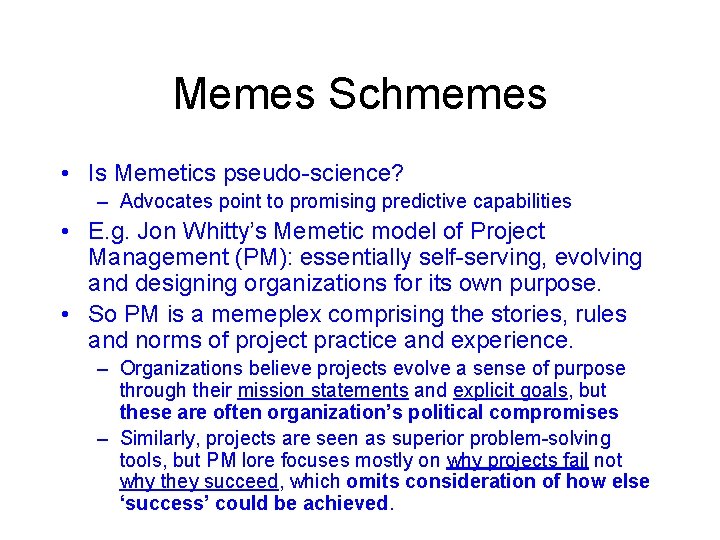 Memes Schmemes • Is Memetics pseudo-science? – Advocates point to promising predictive capabilities •