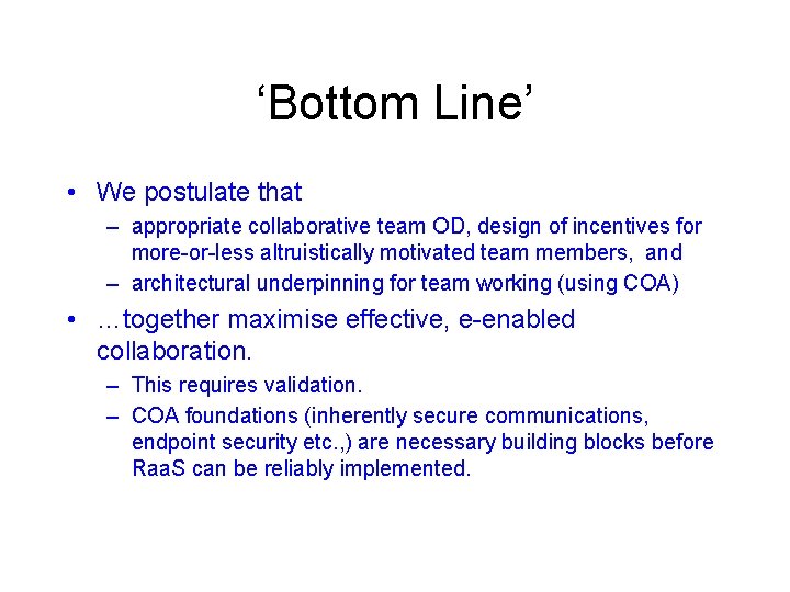 ‘Bottom Line’ • We postulate that – appropriate collaborative team OD, design of incentives