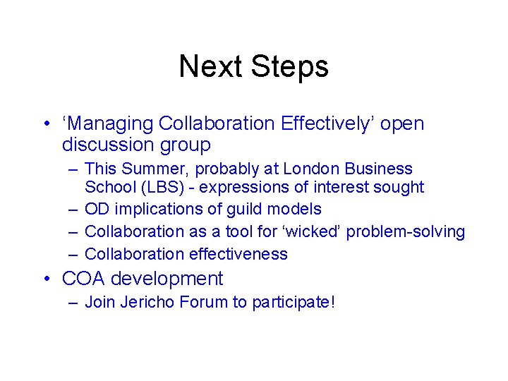 Next Steps • ‘Managing Collaboration Effectively’ open discussion group – This Summer, probably at