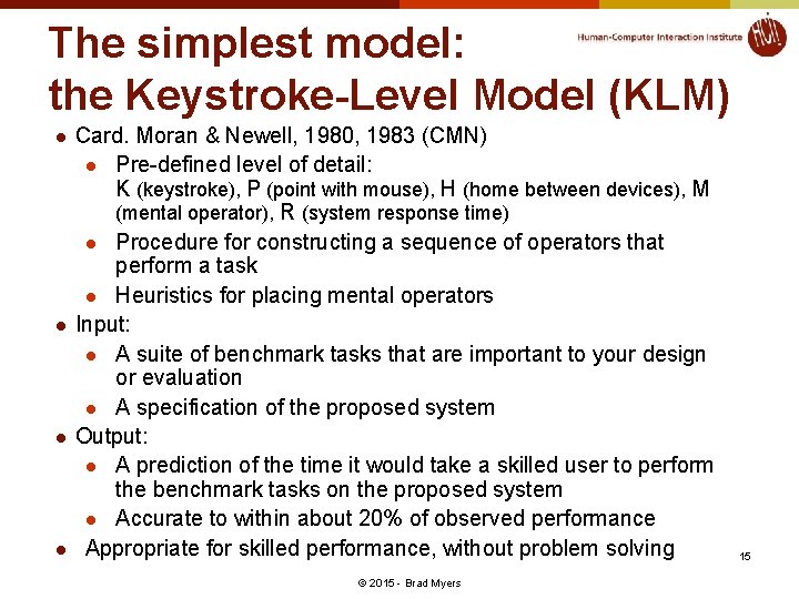 The simplest model: the Keystroke-Level Model (KLM) l l Card. Moran & Newell, 1980,