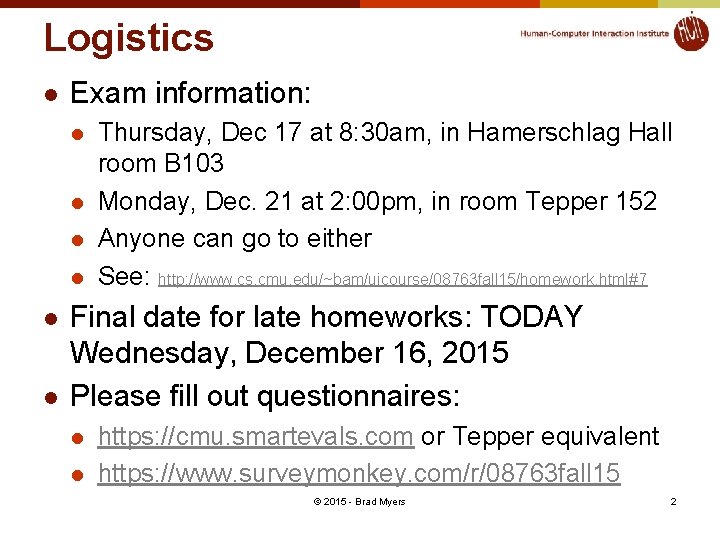 Logistics l Exam information: l l l Thursday, Dec 17 at 8: 30 am,
