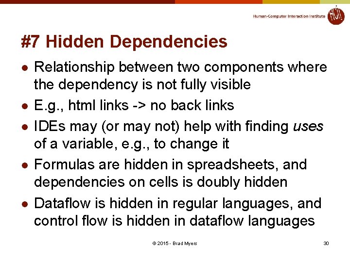 #7 Hidden Dependencies l l l Relationship between two components where the dependency is