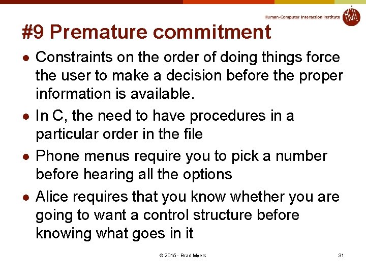 #9 Premature commitment l l Constraints on the order of doing things force the