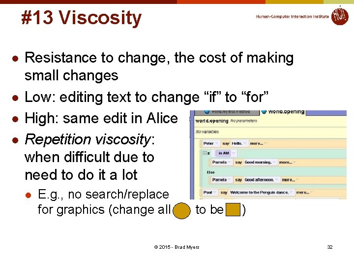 #13 Viscosity l l Resistance to change, the cost of making small changes Low: