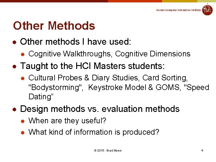 Other Methods l Other methods I have used: l l Taught to the HCI