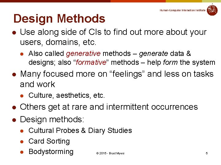 Design Methods l Use along side of CIs to find out more about your