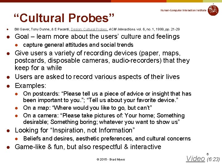 “Cultural Probes” l Bill Gaver, Tony Dunne, & E Pacenti, Design: Cultural Probes, ACM