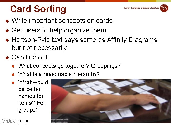 Card Sorting l l Write important concepts on cards Get users to help organize