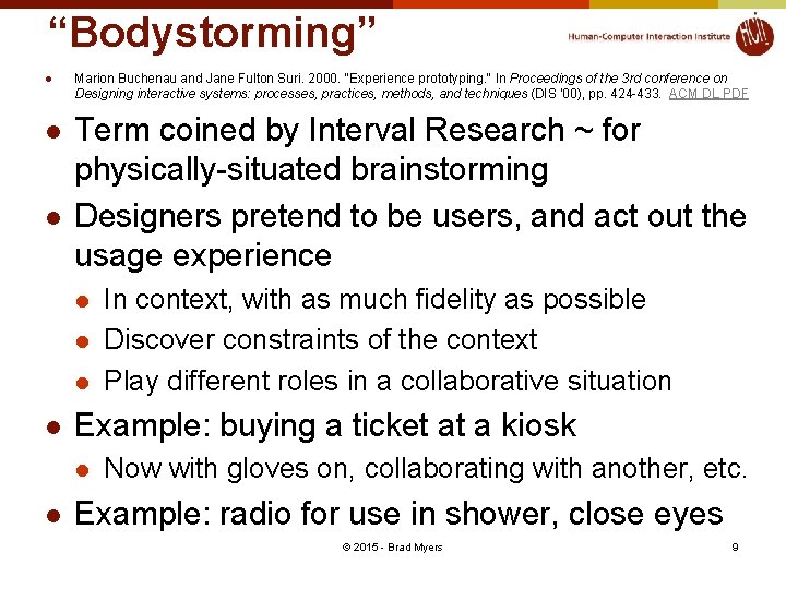 “Bodystorming” l l l Marion Buchenau and Jane Fulton Suri. 2000. "Experience prototyping. "