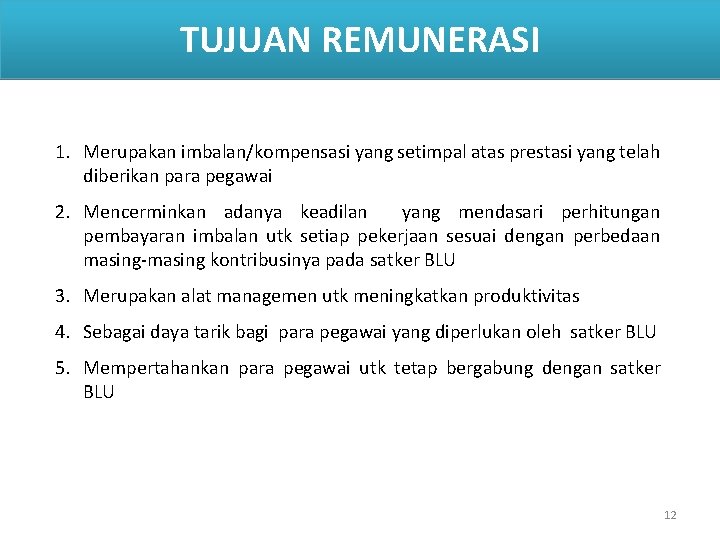 TUJUAN REMUNERASI 1. Merupakan imbalan/kompensasi yang setimpal atas prestasi yang telah diberikan para pegawai