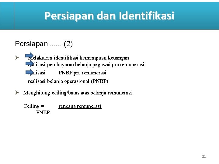Persiapan dan Identifikasi Persiapan. . . (2) Ø Melakukan identifikasi kemampuan keuangan realisasi pembayaran