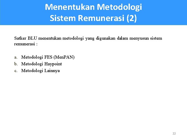 Menentukan Metodologi Sistem Remunerasi (2) Satker BLU menentukan metodologi yang digunakan dalam menyusun sistem