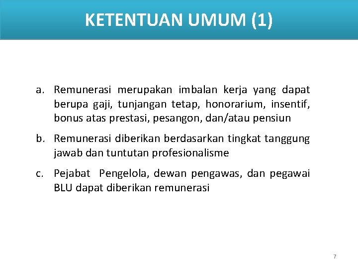 KETENTUAN UMUM (1) a. Remunerasi merupakan imbalan kerja yang dapat berupa gaji, tunjangan tetap,