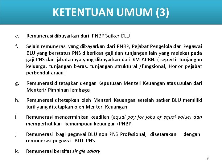 KETENTUAN UMUM (3) e. Remunerasi dibayarkan dari PNBP Satker BLU f. Selain remunerasi yang