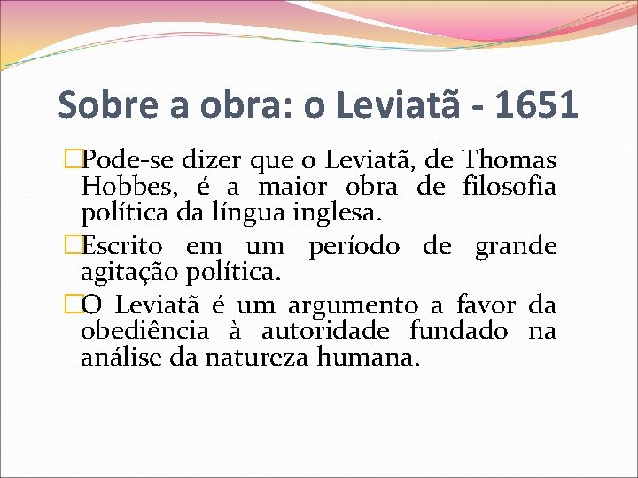 Sobre a obra: o Leviatã - 1651 �Pode-se dizer que o Leviatã, de Thomas